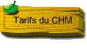 Tarifs du CHM